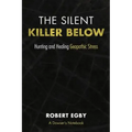 The Silent Killer Below: Hunting and Healing Geopathic Stress - Paperback