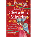 Chicken Soup for the Soul: A Book of Christmas Miracles: 101 Stories of Holiday Hope and Happiness - Paperback